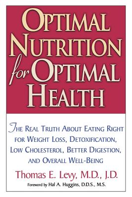 Optimal Nutrition for Optimal Health - Thomas Levy