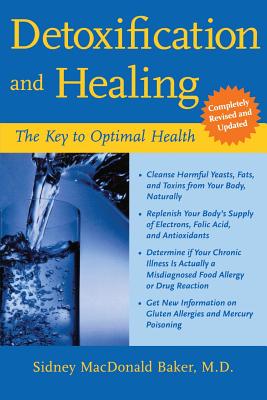 Detoxification and Healing: The Key to Optimal Health - Sidney Macdonald Baker