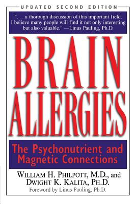 Brain Allergies: The Psychonutrient and Magnetic Connections - Willam Philpott