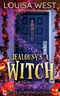Jealousy's A Witch: A Paranormal Women's Fiction Romance Novel (Mosswood #2) - Louisa West