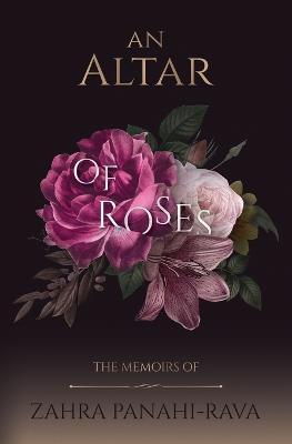 An Altar of Roses - Bahram Zarabi-zadeh