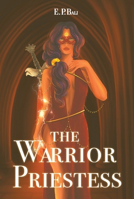The Warrior Priestess - E. P. Bali