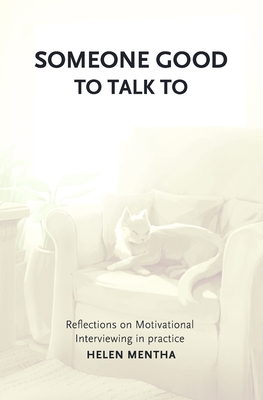 Someone Good to Talk To: Reflections on Motivational Interviewing in Practice - Helen Mentha