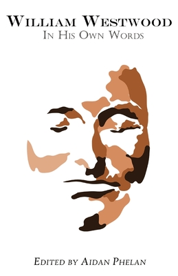 Coperta cărții 'William Westwood: In His Own Words - William Westwood'