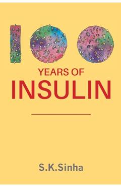 Coperta cărții '100 Years of Insulin - S. K. Sinha'