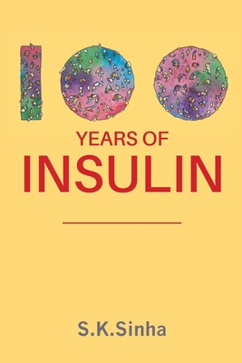 100 Years of Insulin - S. K. Sinha