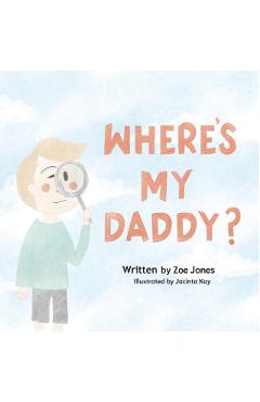 Where's My Daddy? - Zoe Jones