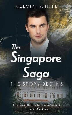 The Singapore Saga: The Story Begins - Kelvin White