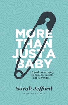 Coperta cărții 'More Than Just a Baby: A guide to surrogacy for intended parents and surrogates - Sarah Jefford'