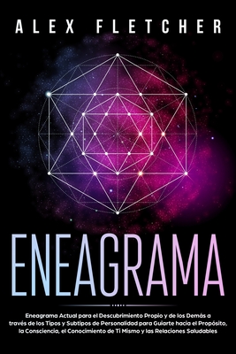 Eneagrama: Eneagrama Actual para el Descubrimiento Propio y de Los Demás a Través de Los Tipos y Subtipos de Personalidad para Gu - A. Fletcher