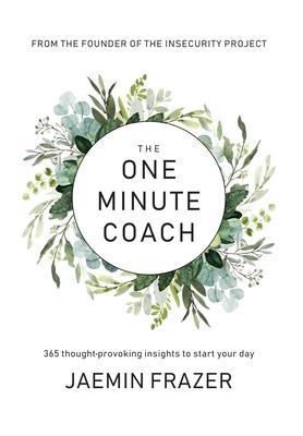 The One Minute Coach. 356 Thought-provoking insights to start your day - Jaemin M. Frazer