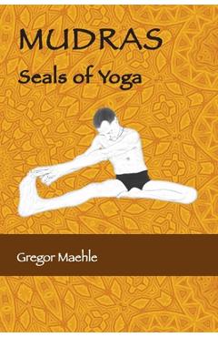 Coperta cărții 'MUDRAS Seals of Yoga - Gregor Maehle'
