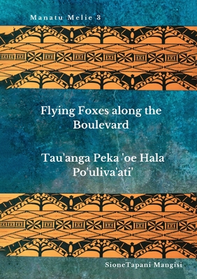 Flying Foxes Along the Boulevard, Tau'anga Peka 'oe Hala Po'uliva'ati' - Sione Tapani Mangisi