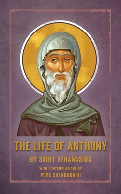 The Life of Anthony: With Contemplations by Pope Shenouda III - Saint Athanasius