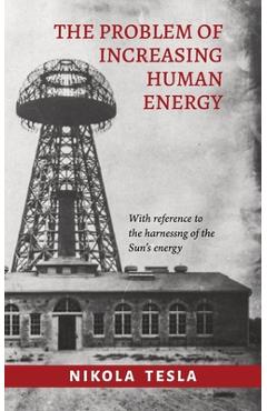 Coperta cărții 'The Problem of Increasing Human Energy - Nikola Tesla'