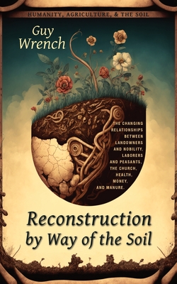 Reconstruction by Way of the Soil - Guy Wrench