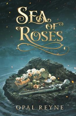 Sea of Roses: Pirate Romance Duology: Book 1 - Opal Reyne