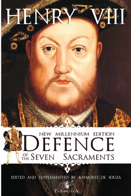 Defence of the Seven Sacraments - New Millennium Edition - Raymond De Souza Km