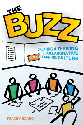 The Buzz: Creating a Thriving and Collaborative Staff Learning Culture - Tracey Ezard