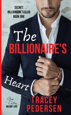 The Billionaire's Heart: Steamy Sensations Romance - Tracey Pedersen