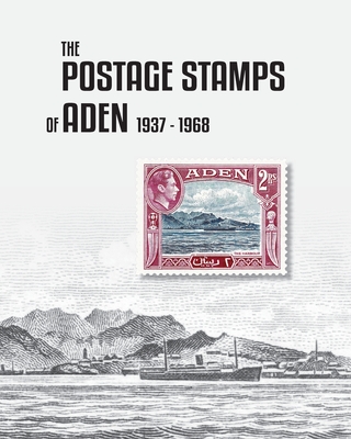 The Postage Stamps of Aden 1937-1968 - Peter James Bond
