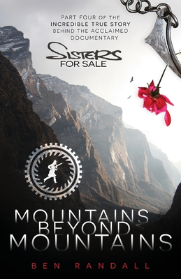 Mountains Beyond Mountains: Part four of the incredible true story behind the acclaimed 'Sisters for Sale' documentary - Ben Randall