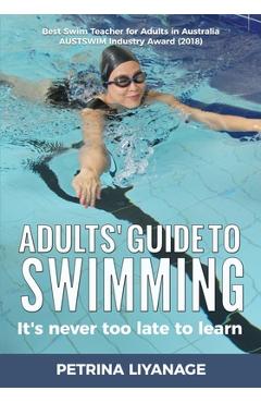 Coperta cărții 'Adults' Guide To Swimming: It's Never Too Late To Learn - Petrina Liyanage'