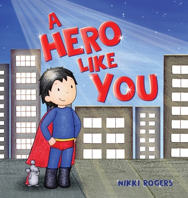 A Hero Like You - Nikki Rogers