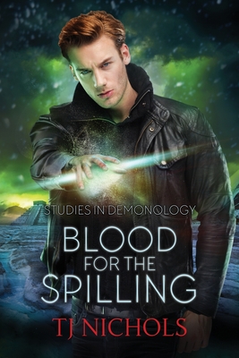 Blood for the Spilling: Studies in Demonology - T. J. Nichols