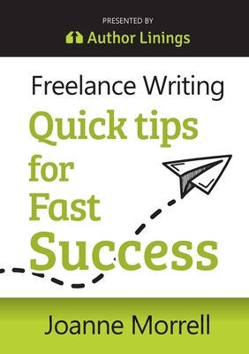 Freelance Writing Quick Tips for Fast Success - Joanne Morrell