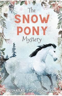 Coperta cărții 'The Snow Pony Mystery - Angharad Thompson Rees'