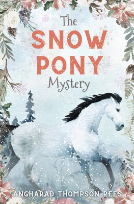 The Snow Pony Mystery - Angharad Thompson Rees