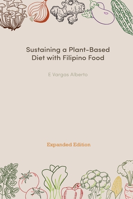 Sustaining a Plant-Based Diet with Filipino Food - E. Vargas Alberto