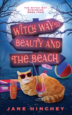 Witch Way to Beauty and the Beach: A Witch Way Paranormal Cozy Mystery #4 - Jane Hinchey