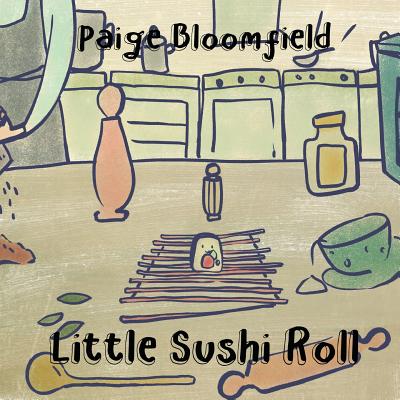 Little Sushi Roll - Paige Bloomfield