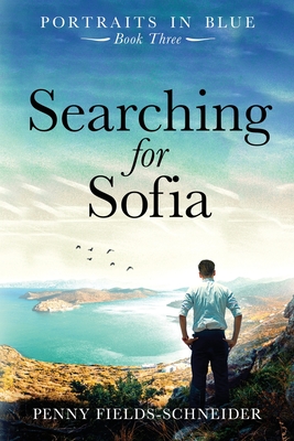 Searching for Sofia: Portraits in Blue - Book Three - Penny Fields-schneider