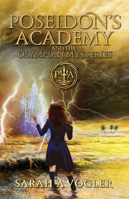 Poseidon's Academy and the Olympian Mysteries (Book 4) - Sarah A. Vogler