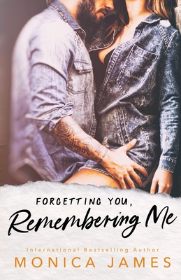 Forgetting You, Remembering Me - Monica James