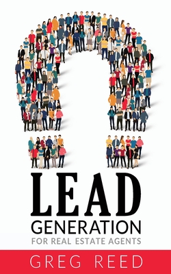 Lead Generation For Real Estate Agents - Greg Reed