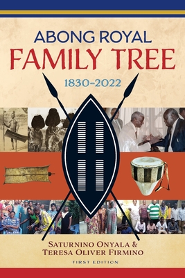 Coperta cărții 'Abong Royal Family Tree: 1830-2022 - Saturnino Onyala'