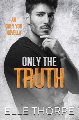 Only the Truth - Elle Thorpe