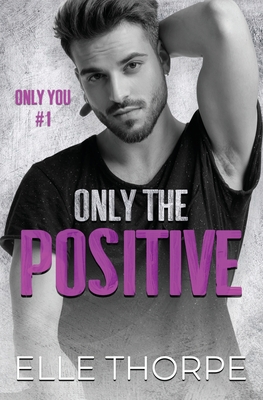 Only the Positive - Elle Thorpe