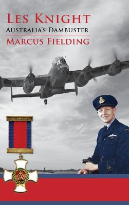 Les Knight: Australia's Dambuster - Marcus Fielding