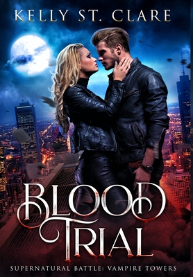 Blood Trial: Supernatural Battle - Kelly St Clare