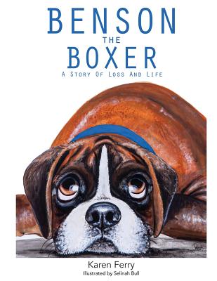 Benson the Boxer: A Story of Loss and Life - Selinah Bull