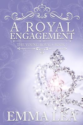 A Royal Engagement: The Young Royals Book 1 - Emma Lea