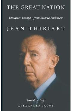 Poza produsului The Great Nation: Unitarian Europe - From Brest To Bucharest - Jean-francois Thiriart
