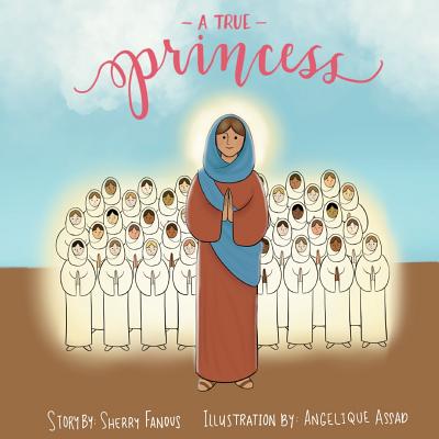 A True Princess: The Life of St Demiana and the Forty Virgins - Sherry Fanous