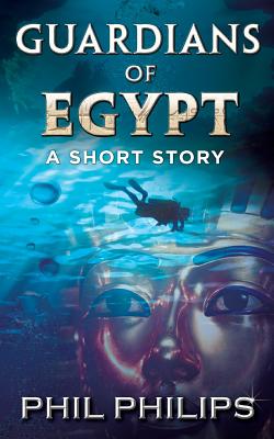Guardians Of Egypt: An Ancient Egyptian Mystery Thriller: Short Story - Philips Phil
