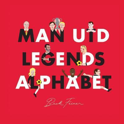 Man Utd Legends Alphabet - Beck Feiner